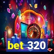 bet 320